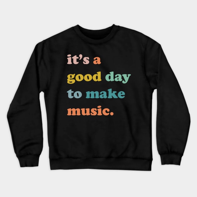 It's a Good Day to make music, Music Teacher Gifts Crewneck Sweatshirt by facetime